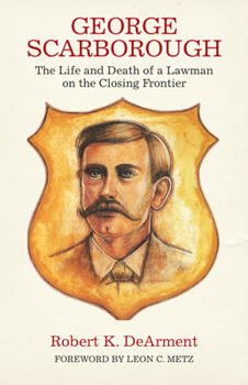 Paperback George Scarborough: The Life and Death of a Lawman on the Closing Frontier Book