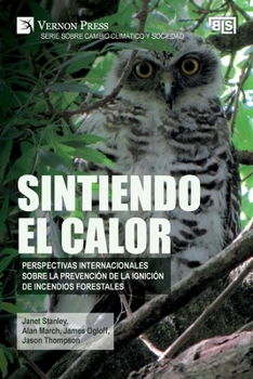 Paperback Sintiendo el calor: Perspectivas internacionales sobre la prevención de la ignición de incendios forestales [Spanish] Book