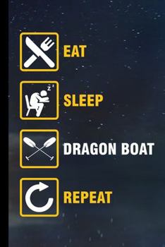 Eat Sleep Dragon Boat Repeat: Watercraft Gift For Swimmers (6"x9") Dot Grid Notebook To Write In