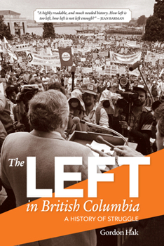 Paperback The Left in British Columbia: A History of Struggle Book