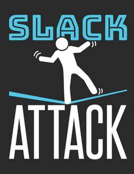 Paperback Slack Attack: Slack Line Notebook, Blank Lined Training And Workout Logbook, 150 Pages for writing notes, college ruled Book