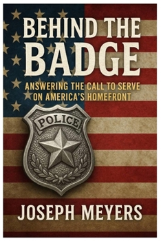 Paperback Behind the Badge ANSWERING THE CALL TO SERVE ON AMERICA'S HOMEFRONT Book