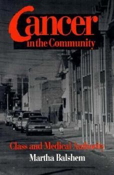 Hardcover Cancer in the Community: Class and Medical Authority (Smithsonian Series in Ethnographic Inquiry) Book