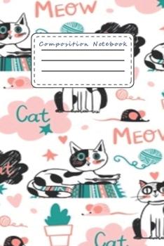 Composition Notebook Meow Cat: Funny Colorful Kittens Theme 6''x 9'' 120 Pages Story Journal /Draw and Write/ Midline Creative Picture Notebook/ Daily Planner Diary /Early Childhood To Mid School Grad