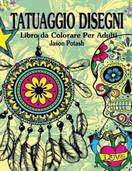 Paperback Tatuaggio Disegni Libro da Colorare Per Adulti [Italian] Book