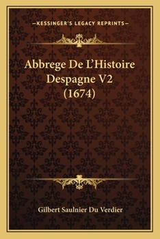 Paperback Abbrege De L'Histoire Despagne V2 (1674) [French] Book