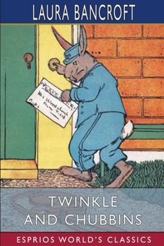 Paperback Twinkle and Chubbins (Esprios Classics): Their Astonishing Adventures in Nature-Fairyland Book