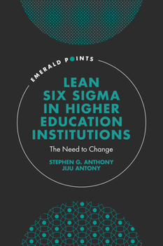 Hardcover Lean Six SIGMA in Higher Education Institutions: The Need to Change Book