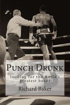 Paperback Punch Drunk: looking for the world's greatest boxer Book