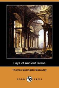 Paperback Lays of Ancient Rome (Dodo Press) Book