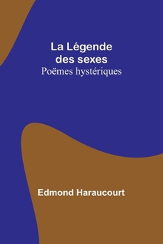 Paperback La Légende des sexes: Poëmes hystériques [French] Book