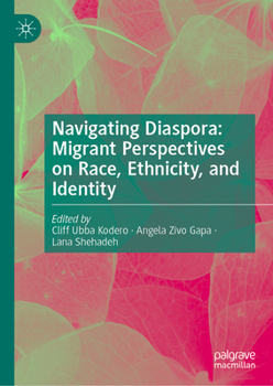 Hardcover Navigating Diaspora: Migrant Perspectives on Race, Ethnicity, and Identity Book