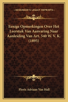 Paperback Eenige Opmerkingen Over Het Leerstuk Van Aanvaring Naar Aanleiding Van Art. 540 W. V. K. (1895) [Dutch] Book