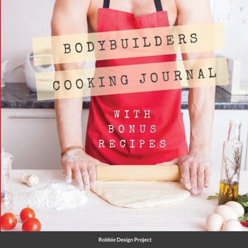 Paperback Bodybuilders Cooking Journal: with bonus recipes Book