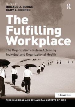 Paperback The Fulfilling Workplace: The Organization's Role in Achieving Individual and Organizational Health Book