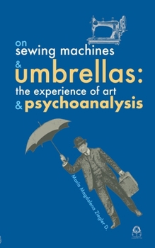 Paperback On Sewing Machines and Umbrellas: The Experience of Art and Psychoanalysis Book
