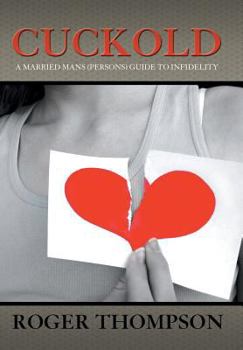 Hardcover Cuckold: A Married Mans (Persons) Guide to Infidelity Book