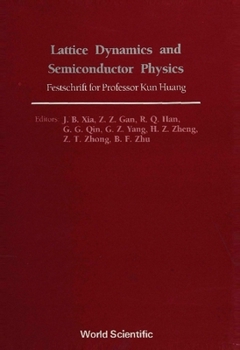 Lattice Dynamics and Semiconductor Physics: Festschrift for Professor Kun Huang