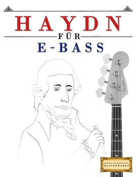 Haydn für E-Bass: 10 Leichte Stücke für E-Bass Anfänger Buch