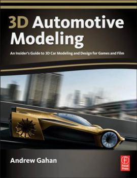 Paperback 3D Automotive Modeling: An Insider's Guide to 3D Car Modeling and Design for Games and Film Book