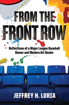 Hardcover From the Front Row: Reflections of a Major League Baseball Owner and Modern Art Dealer Book