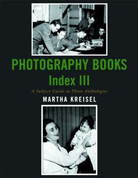 Paperback Photography Books Index III: A Subject Guide to Photo Anthologies Book