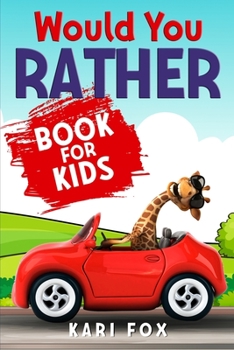 Paperback Would You Rather Book For Kids: 200 Wacky Questions & Hilarious Situations For Hours Of Fun Guaranteed! (Game Book Gift Idea for Children) Book