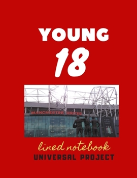 18 Young: Manchester United Soccer Jurnal, Great Diary And Jurnal For Every Fans, Lined Notebook 8.5x 11 110 pages