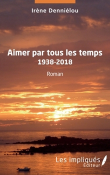 Paperback Aimer par tous les temps: 1938-2018 [French] Book