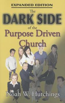 Paperback The Dark Side of the Purpose Driven Church Book