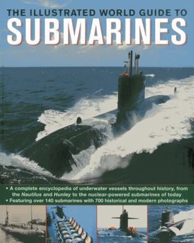 Paperback The Illustrated World Guide to Submarines: Featuring Over 140 Submarines with 700 Historical and Modern Photographs Book