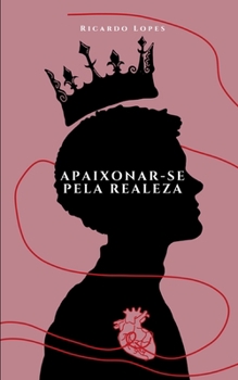 Paperback Apaixonar-se pela Realeza: Quando o Comum conhece a Realeza [Portuguese] Book