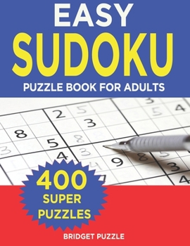 Paperback Easy Sudoku Puzzle Book For Adults: Sudoku Puzzle Book - 400+ Puzzles and Solutions - Easy Level - Tons of Fun for your Brain! [Large Print] Book