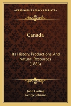 Le Canada, son histoire, ses produits et ses resources naturelles