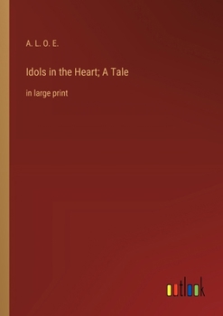 Idols In The Heart: A Tale