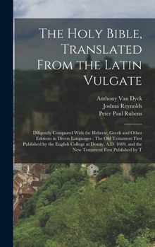 Hardcover The Holy Bible, Translated From the Latin Vulgate: Diligently Compared With the Hebrew, Greek and Other Editions in Divers Languages: The Old Testamen Book