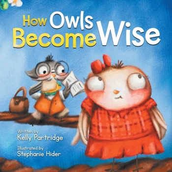 Paperback How Owls Become Wise: A Book about Bullying and Self-Correction Book