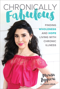 Hardcover Chronically Fabulous: Finding Wholeness and Hope Living with Chronic Illness Book
