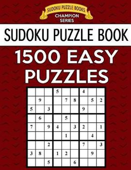 Paperback Sudoku Puzzle Book, 1,500 EASY Puzzles: Gigantic Bargain Sized Book, No Wasted Puzzles With Only One Level Book