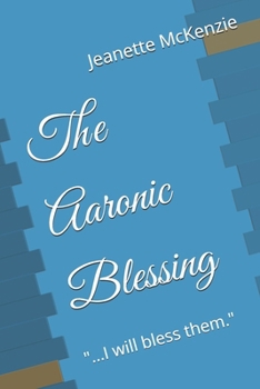 Paperback The Aaronic Blessing: "...I will bless them." Book