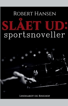 Sl?et ud: Sportsnoveller