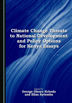Hardcover Climate Change Threats to National Development and Policy Options for Kenya Essays Book