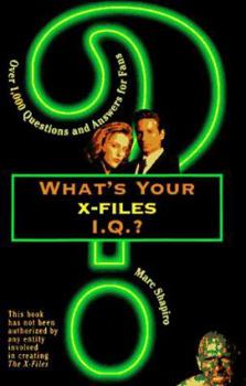 Paperback What's Your X-Files I.Q.?: Over 1,000 Questions and Answers for Fans Book