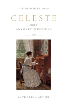 Paperback Celeste: oder Ankunft in Dresden [German] Book