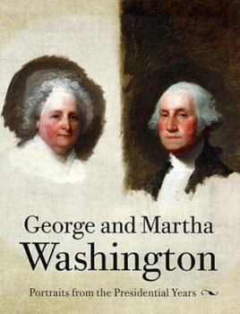 Paperback George and Martha Washington: Portraits from the Presidential Years Book