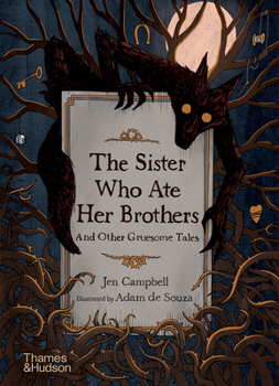 Hardcover The Sister Who Ate Her Brothers: And Other Gruesome Tales Book