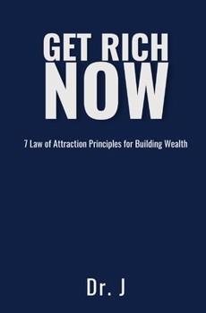Paperback Get Rich Now: 7 Law of Attraction Principles for Building Wealth Book