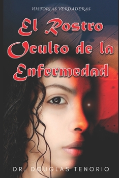 Paperback El Rostro Oculto de la Enfermedad: Historias verdaderas [Spanish] Book