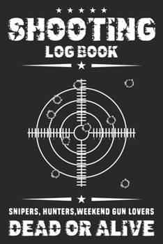 Paperback Shooting Log Book - Snipers, Hunter, Weekend Gun Lovers: Handloading Logbook, Target, Target Diagrams, Range Shooting Book, Shooting Data Book, shooti Book