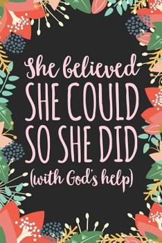 Paperback She Believed She Could So She Did: Christian Inspirational Notebook for Women and Girls (6 X 9) Book